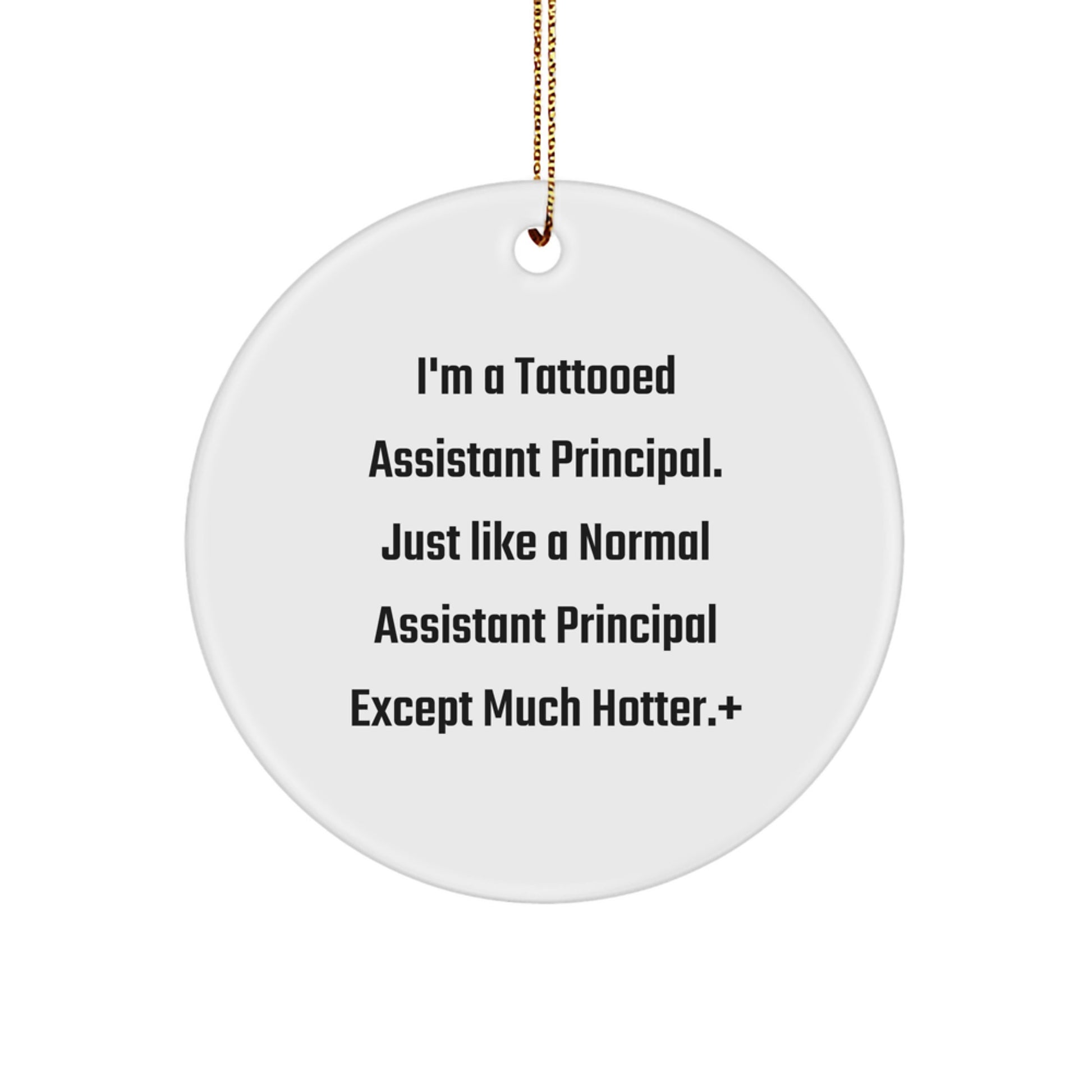 Funny Assistant Principal Gifts, I'm A Tattooed... Circle Ornament, Perfect for Men or Women, Gifts from Friends to Assistant Principals, Gifts for Christmas Unique Assistant Principal Gifts - Image 1