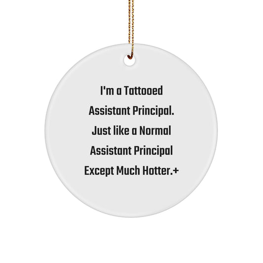 Funny Assistant Principal Gifts, I'm A Tattooed... Circle Ornament, Perfect for Men or Women, Gifts from Friends to Assistant Principals, Gifts for Christmas Unique Assistant Principal Gifts - Image 1