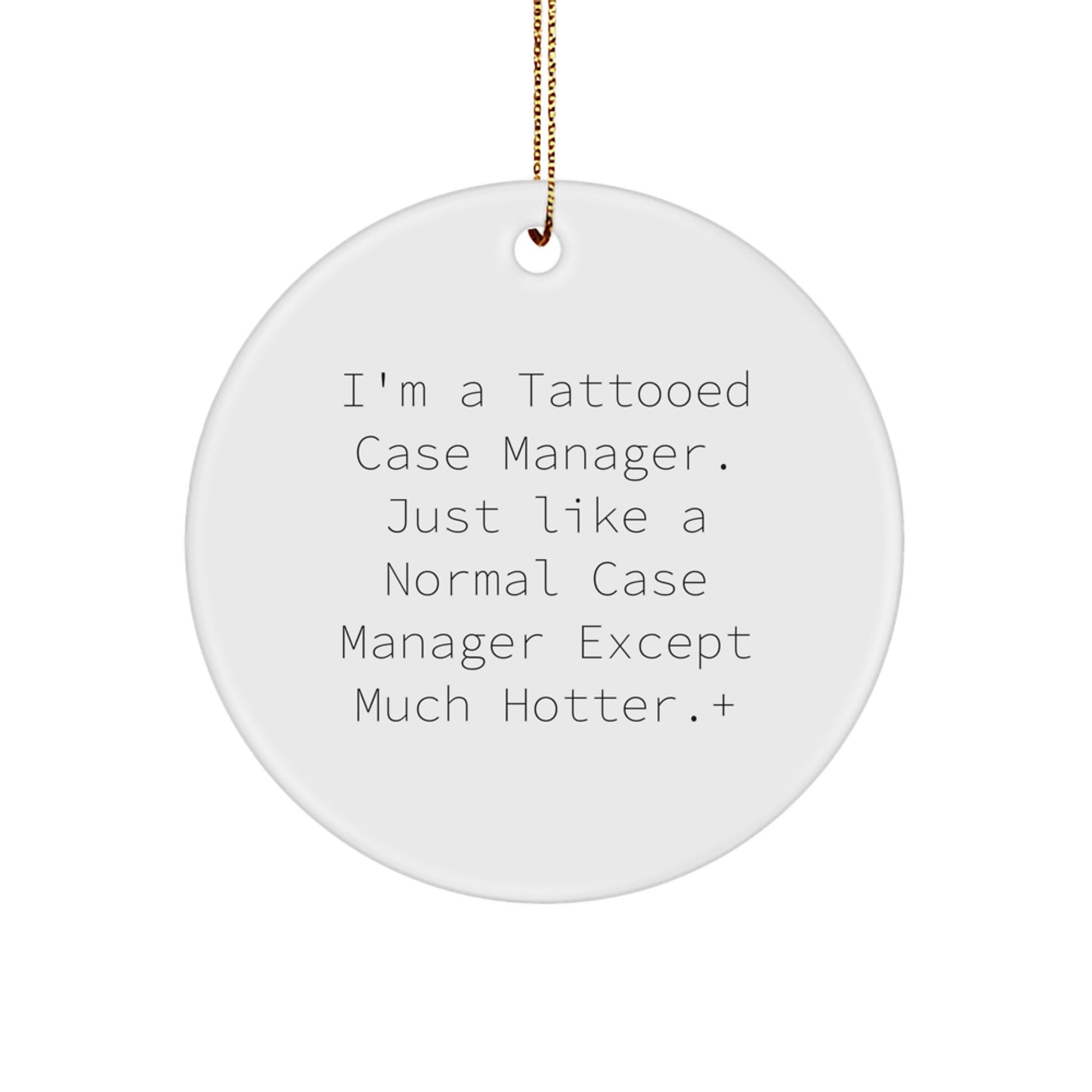 Funny Case Manager Gifts, I'm A Tattooed Case Manager... Circle Ornament, Perfect for Christmas, Gifts from Friends, Case Manager Appreciation - Image 1