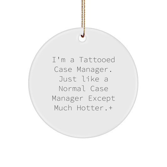 Funny Case Manager Gifts, I'm A Tattooed Case Manager... Circle Ornament, Perfect for Christmas, Gifts from Friends, Case Manager Appreciation - Image 1