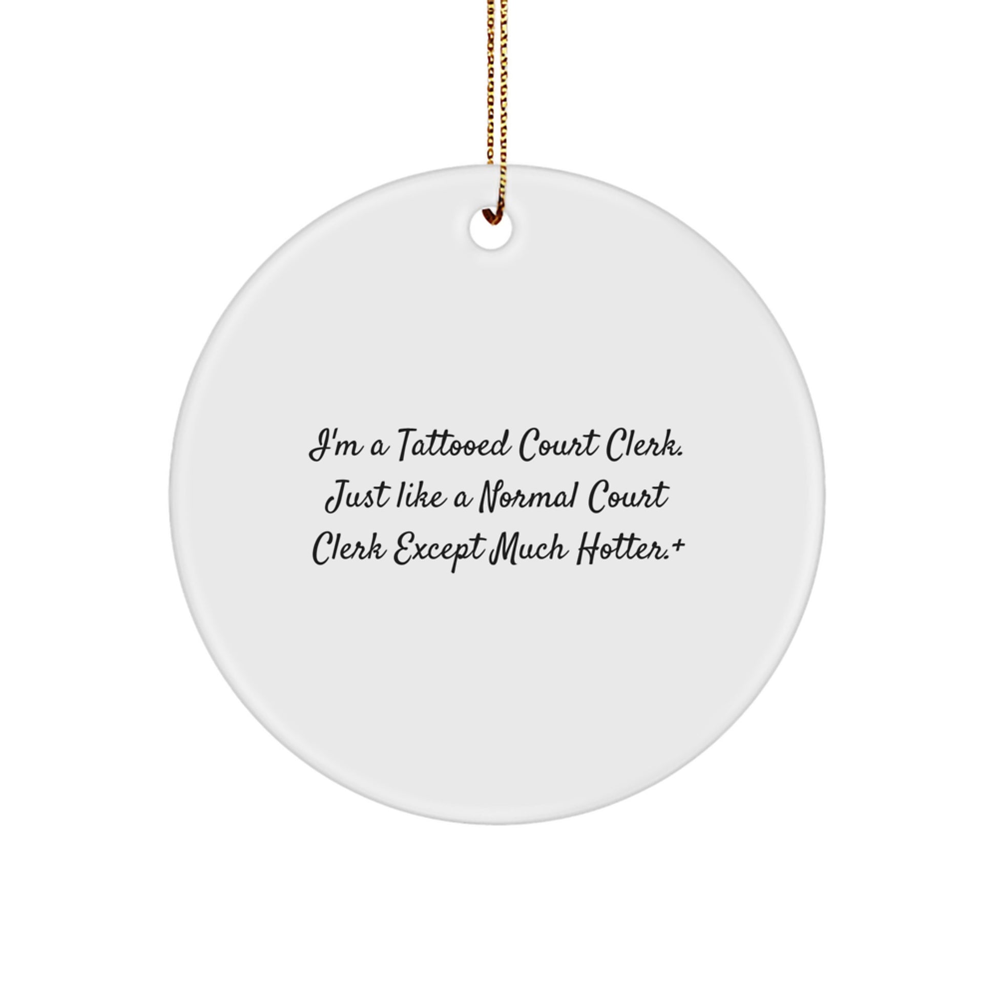 Court Clerk Gifts from Friends - Funny Circle Ornament with 'I'm A Tattooed Court Clerk' Quote, Unique Christmas Unique Gifts for Men or Women - Image 1