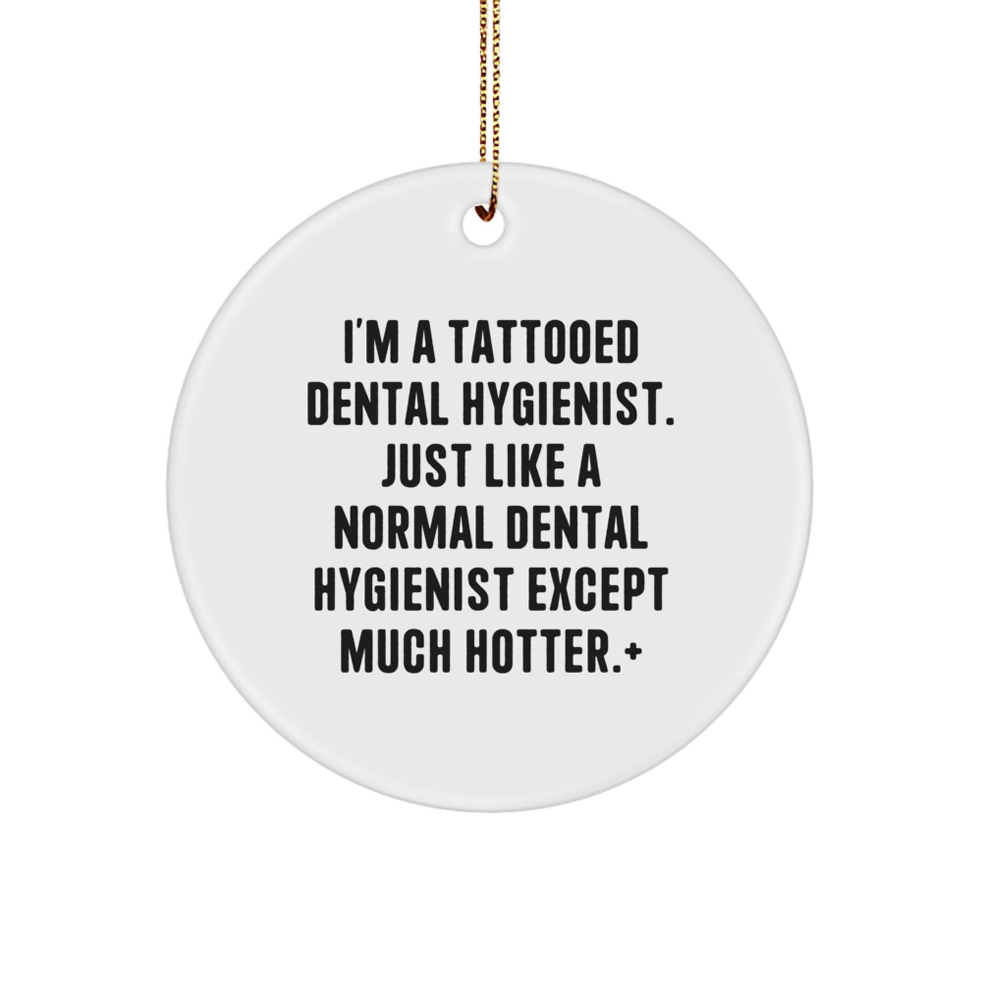Dental Hygienist Gifts from Friends, 'I'm A Tattooed Dental Hygienist' Circle Ornament for Christmas Unique Gifts - Image 1