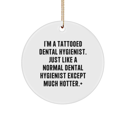 Dental Hygienist Gifts from Friends, 'I'm A Tattooed Dental Hygienist' Circle Ornament for Christmas Unique Gifts - Image 1