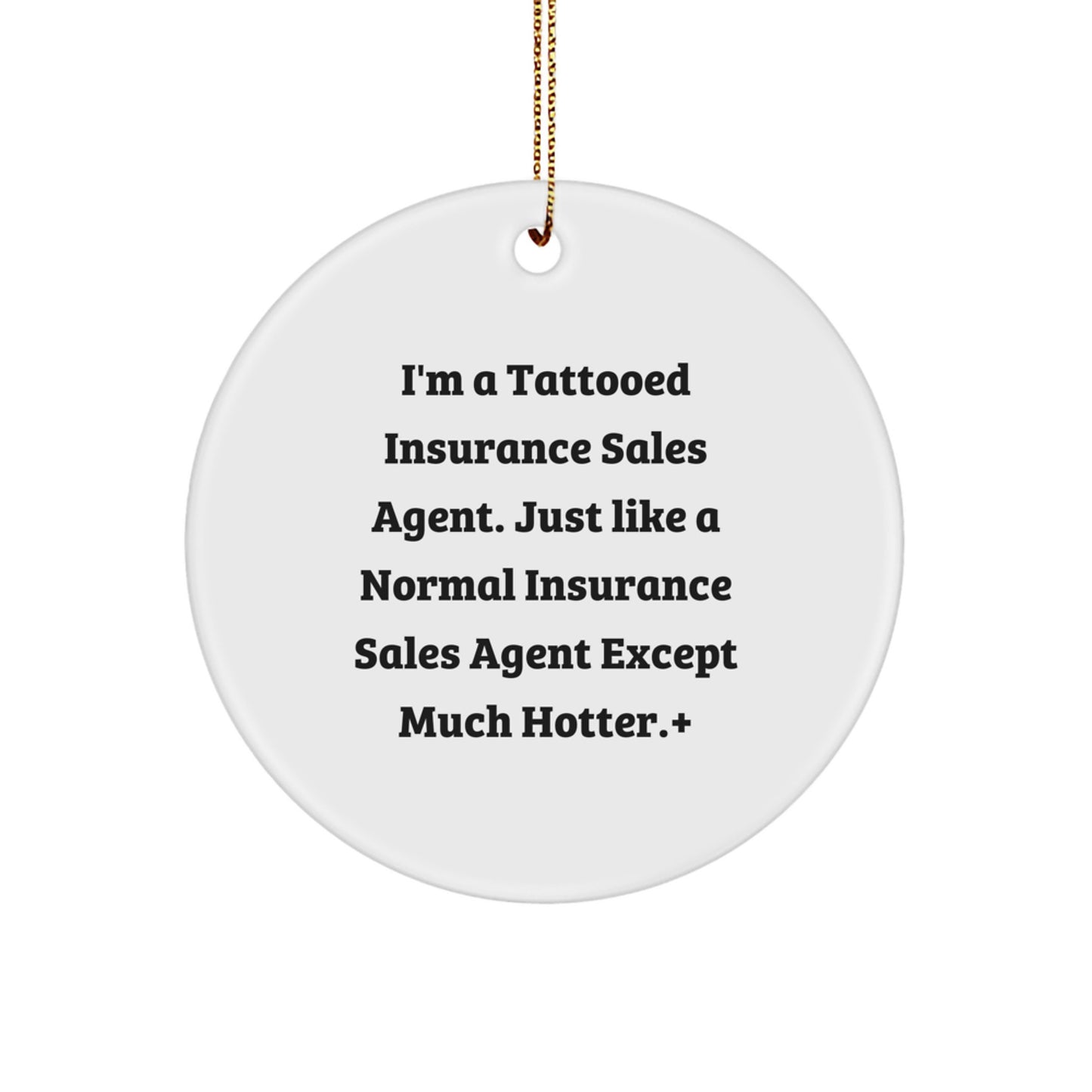 Insurance Sales Agent Gifts, Funny Circle Ornament, 'I'm A Tattooed Insurance Sales Agent...' Christmas Decorations, Gifts from Men to Insurance Sales Agent, for Insurance Sales Agent - Image 1