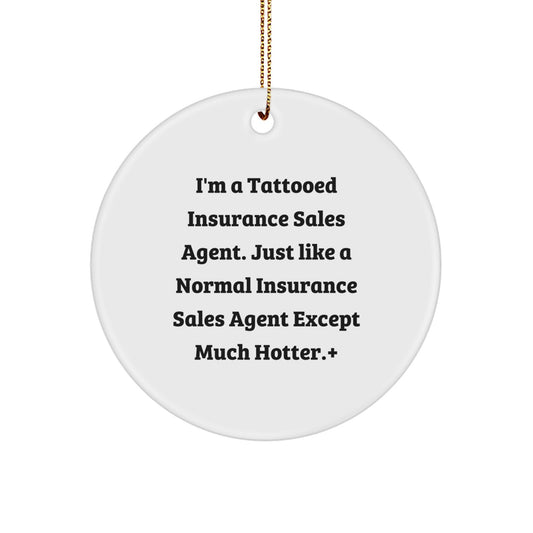 Insurance Sales Agent Gifts, Funny Circle Ornament, 'I'm A Tattooed Insurance Sales Agent...' Christmas Decorations, Gifts from Men to Insurance Sales Agent, for Insurance Sales Agent - Image 1