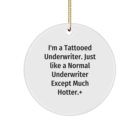 Underwriter Circle Ornament, Funny Quote Gift for Men, Women or Friends, Christmas Unique Gifts from Family - Image 1