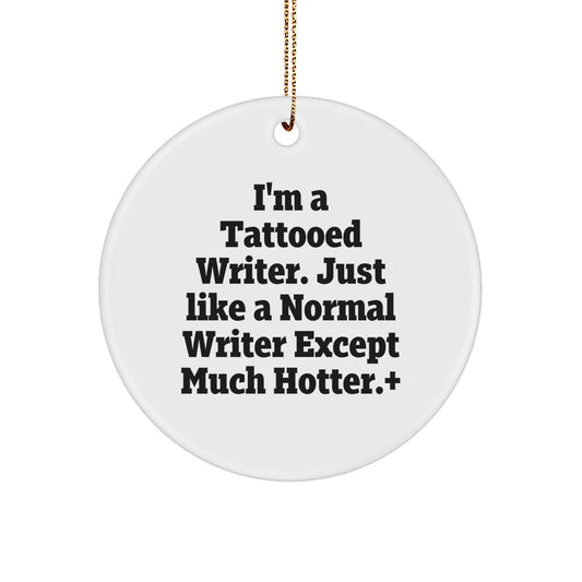 Funny Writer Gifts for Him Circle Ornament, 'I'm A Tattooed Writer...' Quote, Christmas Unique Presents from Men to Friends - Image 1
