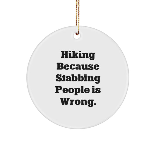 Hiking Gifts from Friends for Men - Funny Circle Ornament, Hiking Because Stabbing People Is Wrong., White Christmas Ornament - Image 1