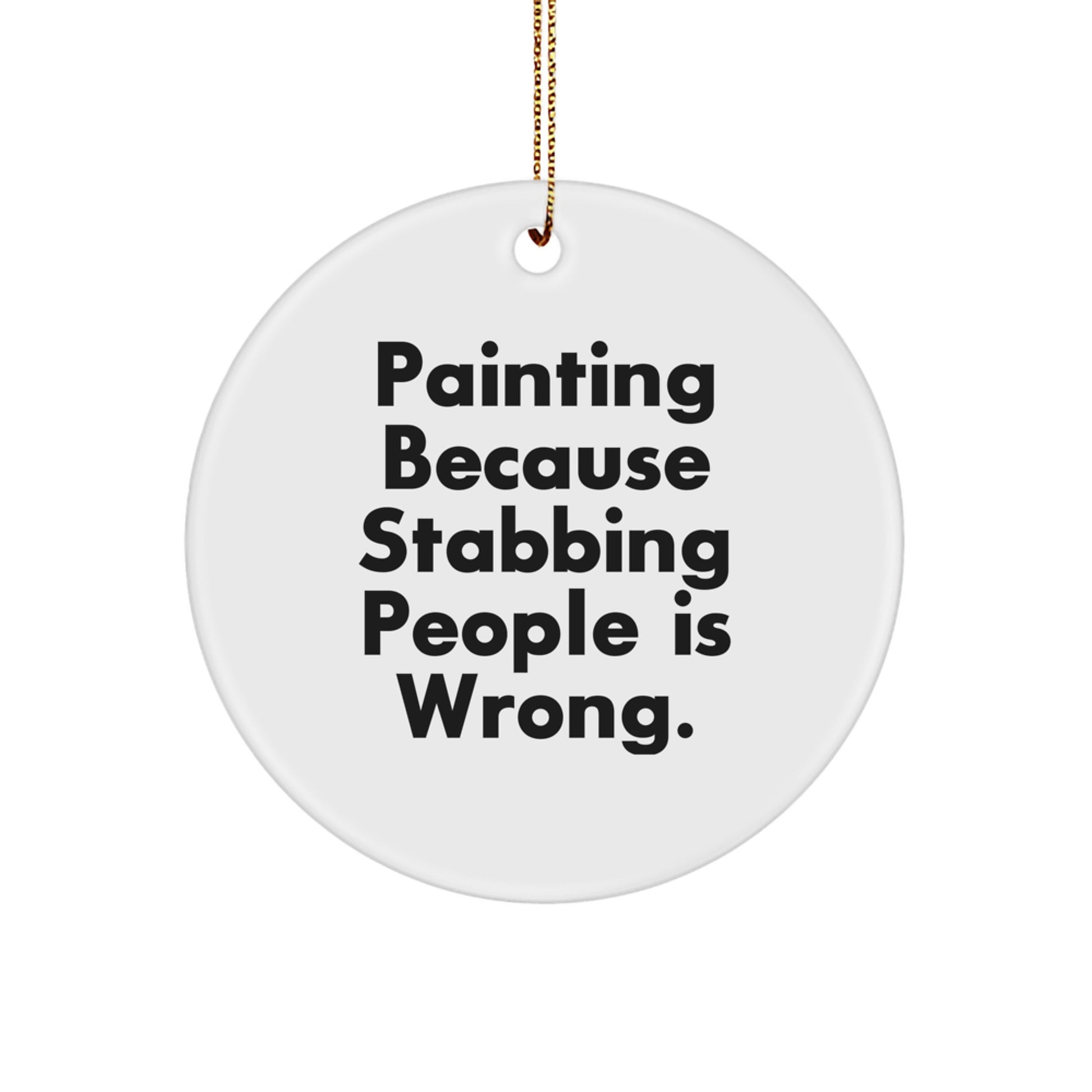 Painting Gifts for Men, Funny Circle Ornament with Quote, Gifts from Family, Perfect for Painting Enthusiasts, Unique Christmas Unique Gifts - Image 1
