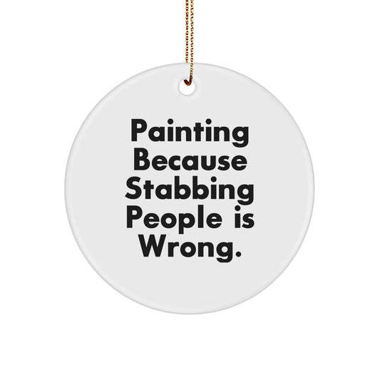 Painting Gifts for Men, Funny Circle Ornament with Quote, Gifts from Family, Perfect for Painting Enthusiasts, Unique Christmas Unique Gifts - Image 1