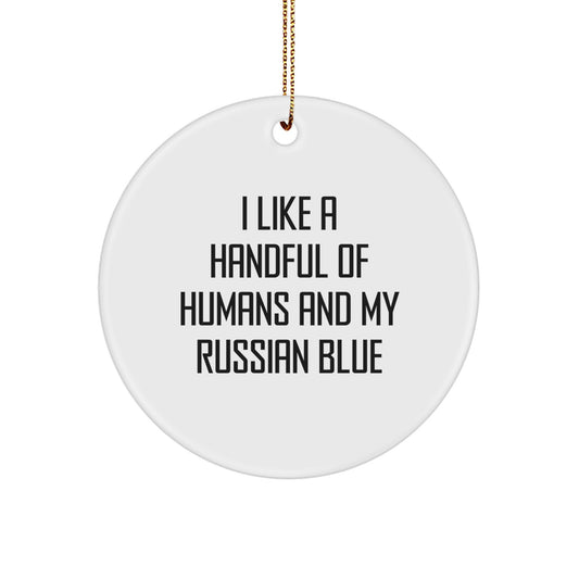 Funny Russian Blue Cat Gifts for Friends, Russian Blue Cat Circle Ornament, I Like A Handful Of Humans And My Russian Blue, Christmas Unique Gifts from Family - Image 1