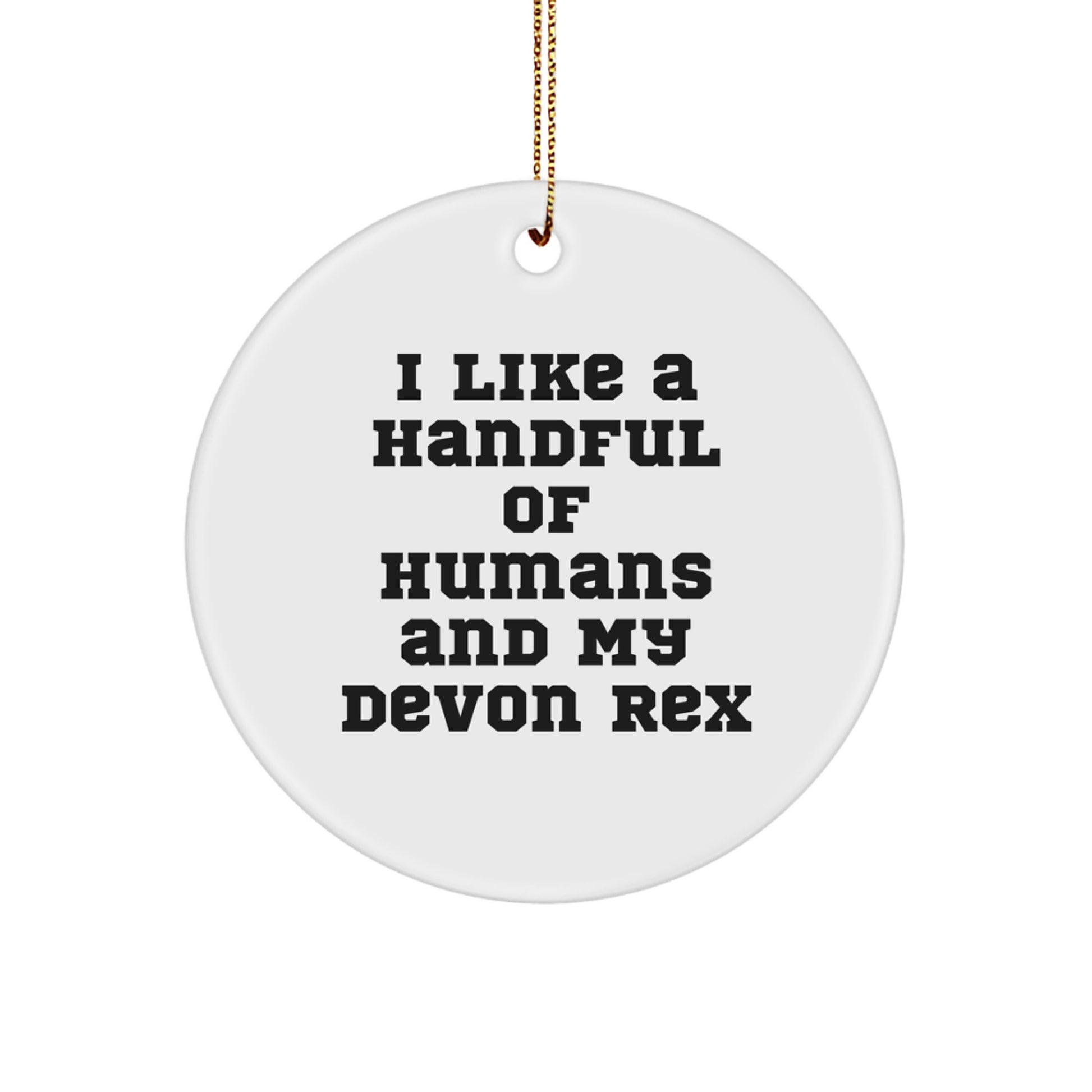 Devon Rex Cat Lovers' Christmas Unique Gift, 'I Like A Handful Of Humans And My Devon Rex' Circle Ornament, Gifts from Friends for Family - Image 1