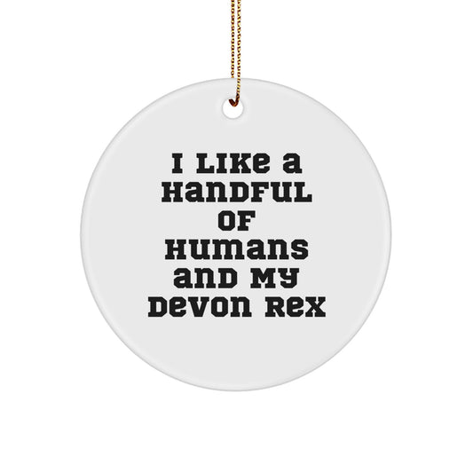 Devon Rex Cat Lovers' Christmas Unique Gift, 'I Like A Handful Of Humans And My Devon Rex' Circle Ornament, Gifts from Friends for Family - Image 1