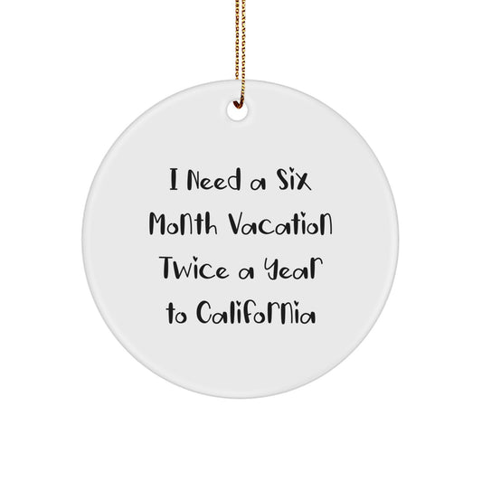 California Dreams Gift for Friends from California, Circle Ornament with Funny Quote, Christmas Unique Gifts - Image 1