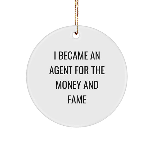 Funny Agent Gifts for Christmas - 'I Became An Agent For The Money And Fame' Circle Ornament from Friends & Family - Image 1