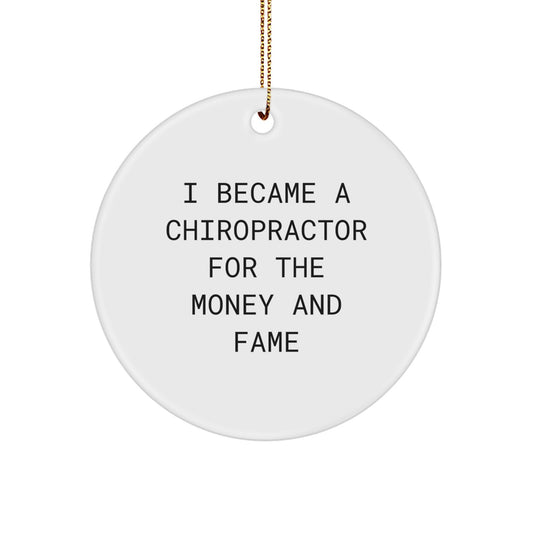 Funny Chiropractor Gifts for Men Friends Coworkers - Circle Ornament with I Became A Chiropractor For The Money And Fame Quote, Gifts from Family, Christmas Unique Presents - Image 1