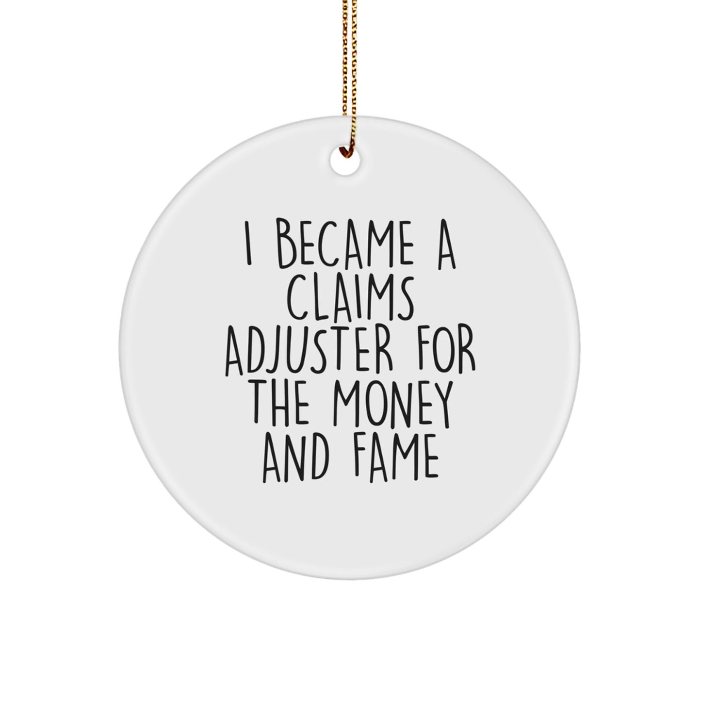Funny Claims Adjuster Gifts from Family - I Became A Claims Adjuster For The Money And Fame Circle Ornament for Christmas - Image 1