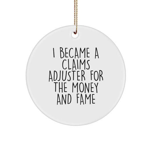 Funny Claims Adjuster Gifts from Family - I Became A Claims Adjuster For The Money And Fame Circle Ornament for Christmas - Image 1