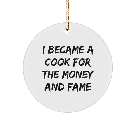 Cook Gifts from Friends - I Became A Cook For The Money And Fame Circle Ornament, Christmas Unique Presents for Cook Lovers - Image 1