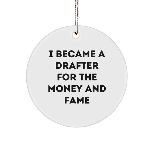 Funny Drafter Gifts, I Became A Drafter For The Money And Fame, Circle Ornament, Christmas, Gifts from Family - Image 1