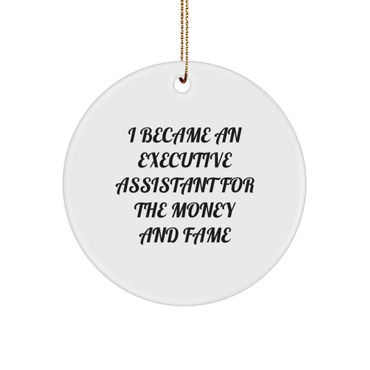 Executive Assistant Gifts from Friends, Executive Assistant Circle Ornament, 'I Became An Executive Assistant For The Money And Fame' Funny Quote, Christmas Unique Gifts - Image 1