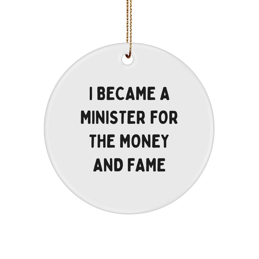 Minister's Humorous Christmas Unique Gift, 'I Became A Minister For The Money And Fame' Circle Ornament Gifts from Friends to Family - Image 1