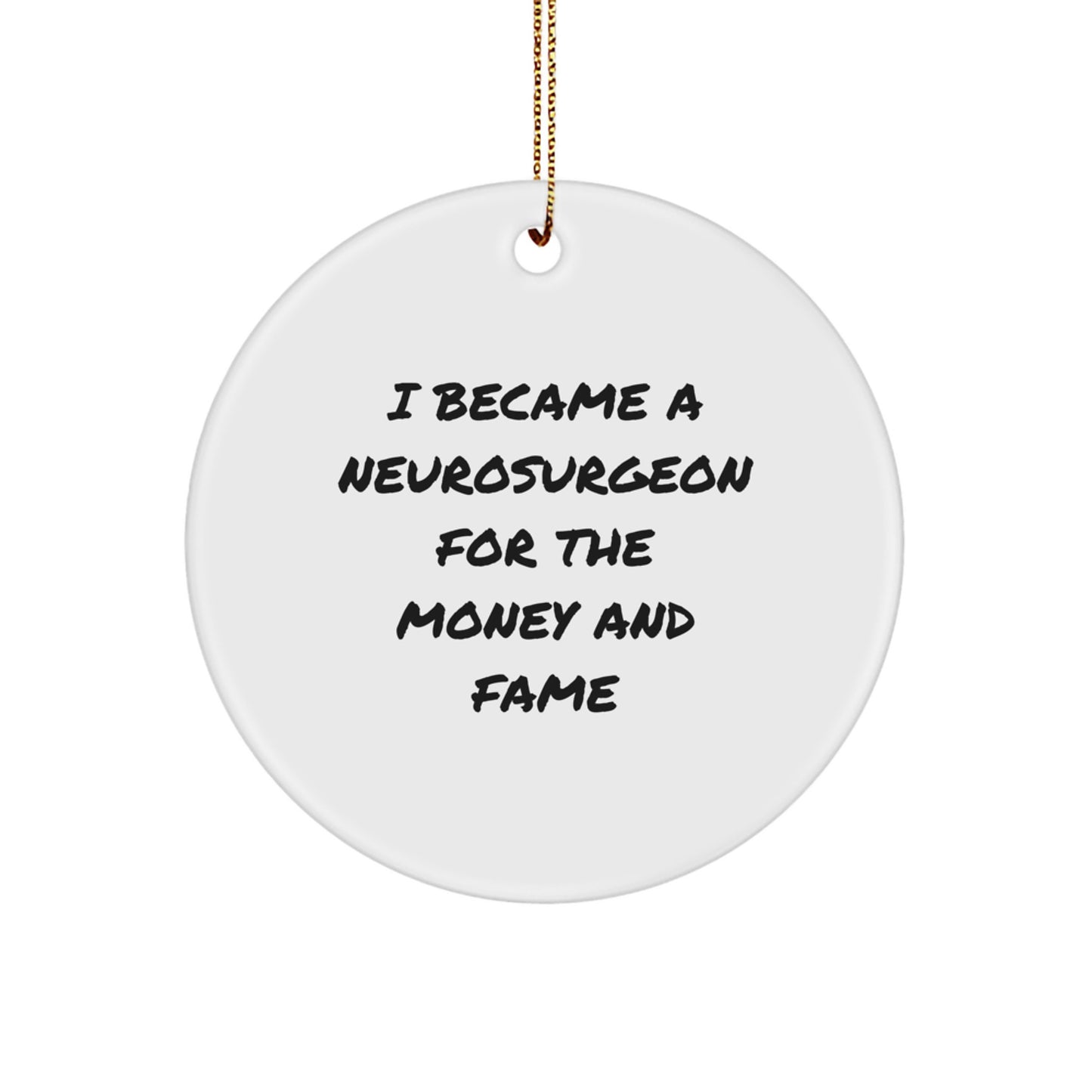 Humorous Neurosurgeon Gifts for Men, Funny Quote Circle Ornament from, Gifts from Friends for Neurosurgeon, Unique Christmas Unique Gifts for Men - Image 1