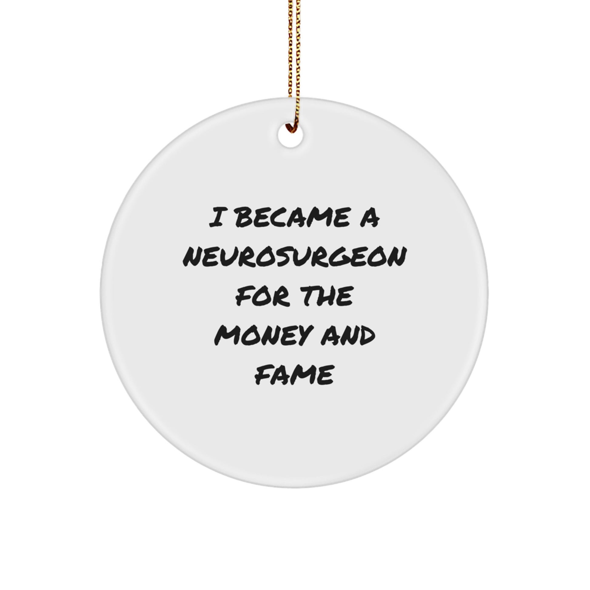 Humorous Neurosurgeon Gifts for Men, Funny Quote Circle Ornament from, Gifts from Friends for Neurosurgeon, Unique Christmas Unique Gifts for Men - Image 1