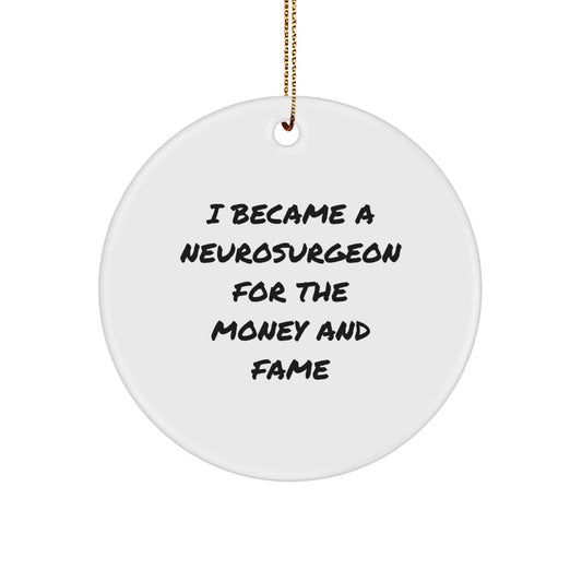 Humorous Neurosurgeon Gifts for Men, Funny Quote Circle Ornament from, Gifts from Friends for Neurosurgeon, Unique Christmas Unique Gifts for Men - Image 1