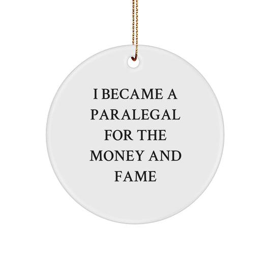 Paralegal Gifts from Friends - I Became A Paralegal For The Money And Fame - White Circle Ornament for Christmas - Image 1