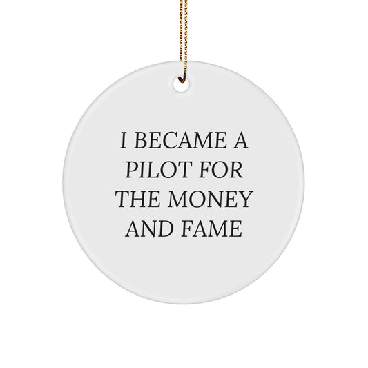 Pilot Gifts for Men - 'I Became A Pilot For The Money And Fame' Funny Quote Circle Ornament, White, 2.75" Tall, Gifts from Men to Friends - Image 1