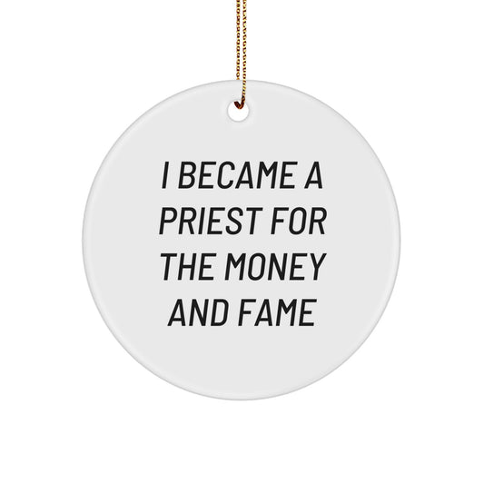 Funny Priest Gifts for Men - I Became A Priest For The Money And Fame - Circle Ornament, White, Christmas - Image 1