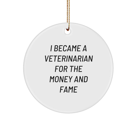 Funny Veterinarian Gifts for Men, Women, Coworkers, or Family - 'I Became A Veterinarian For The Money And Fame' Circle Ornament, White, 2.75'' Tall, Christmas Unique Gifts - Image 1