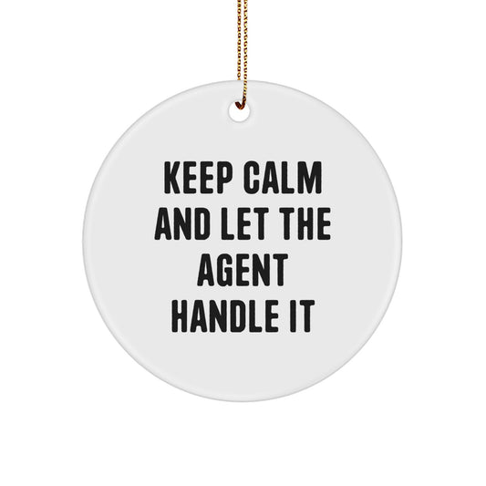Funny Agent Circle Ornament Gifts from Friends, Keep Calm And Let The Agent Handle It, Christmas Unique Agent Gifts for Men - Image 1