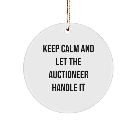 Keep Calm and Let the Auctioneer Handle It, Gifts from Family to Auctioneer Friends - Circle Ornament for Christmas - Image 1