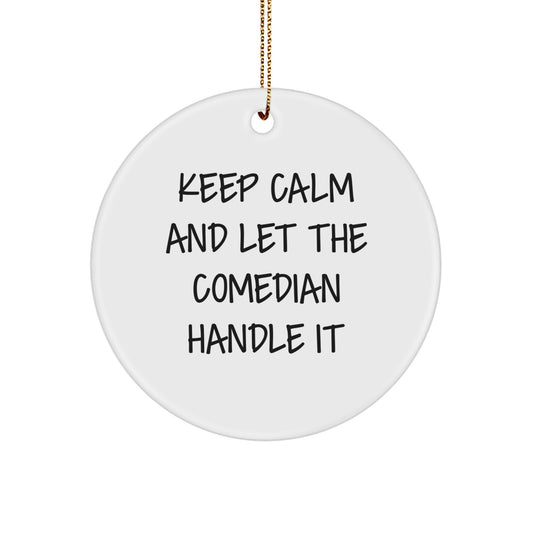 Comedian Gifts from Friends, Funny Keep Calm Circle Ornament for Men, Women, and Comedian, Christmas Unique Gifts - Image 1