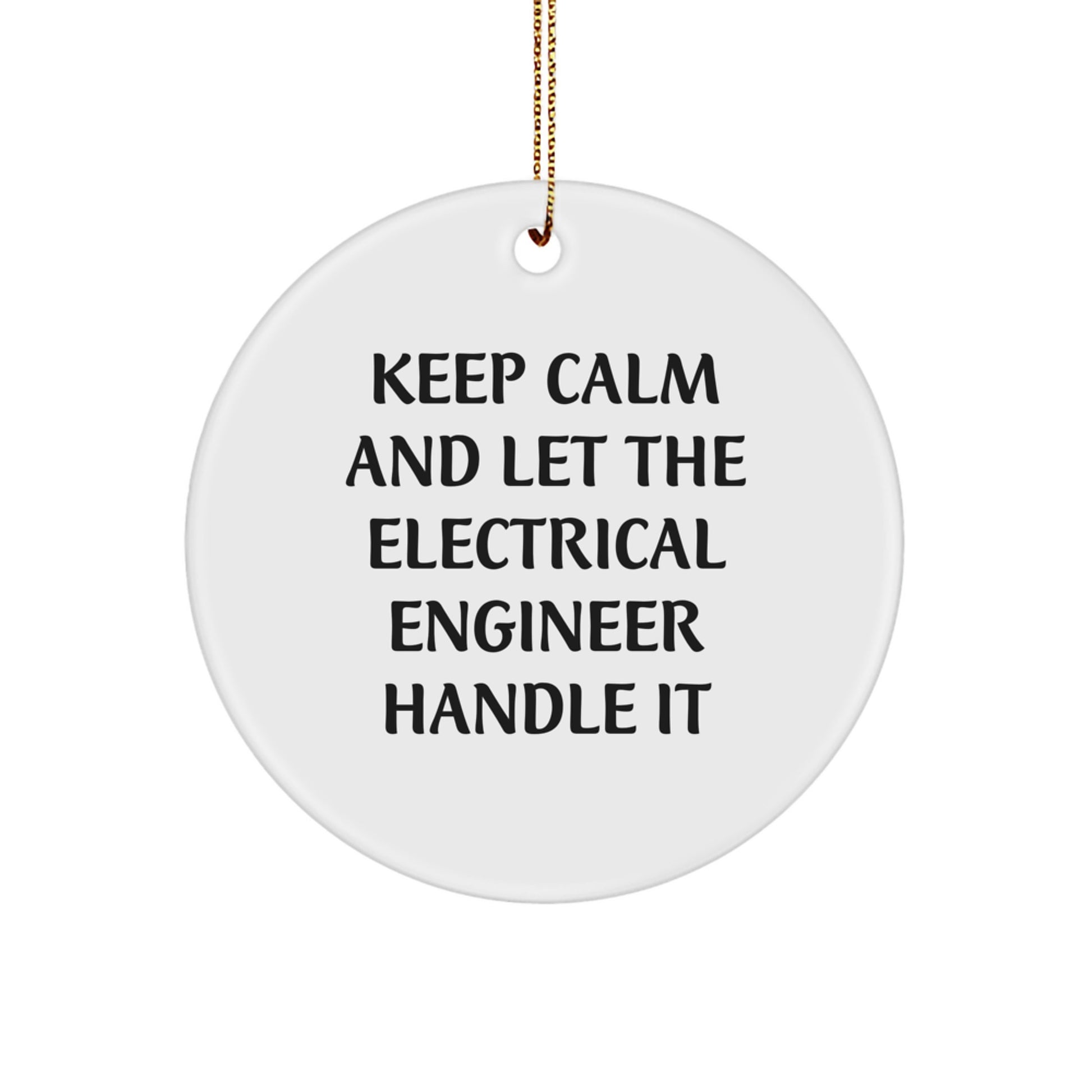 Funny Electrical Engineer Gifts for Men from Friends - 'Keep Calm and Let the Electrical Engineer Handle It' Circle Ornament, Christmas Unique Presents - Image 1