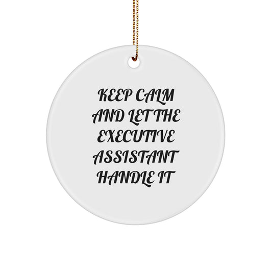Keep Calm Executive Assistant Gifts - Funny Circle Ornament for Friends, Coworkers, and Family - White, 2.75" Tall, 0.5 oz - Gifts from Men, Women, or Family - Image 1