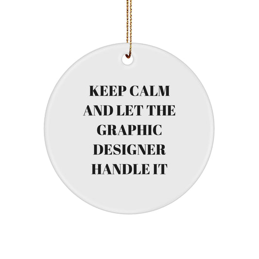 Graphic Designer Gifts from Friends - 'Keep Calm And Let The Graphic Designer Handle It' Circle Ornament, White, 2.75" tall, 0.5 oz, Gifts for Graphic Designer, Christmas Unique Gifts - Image 1