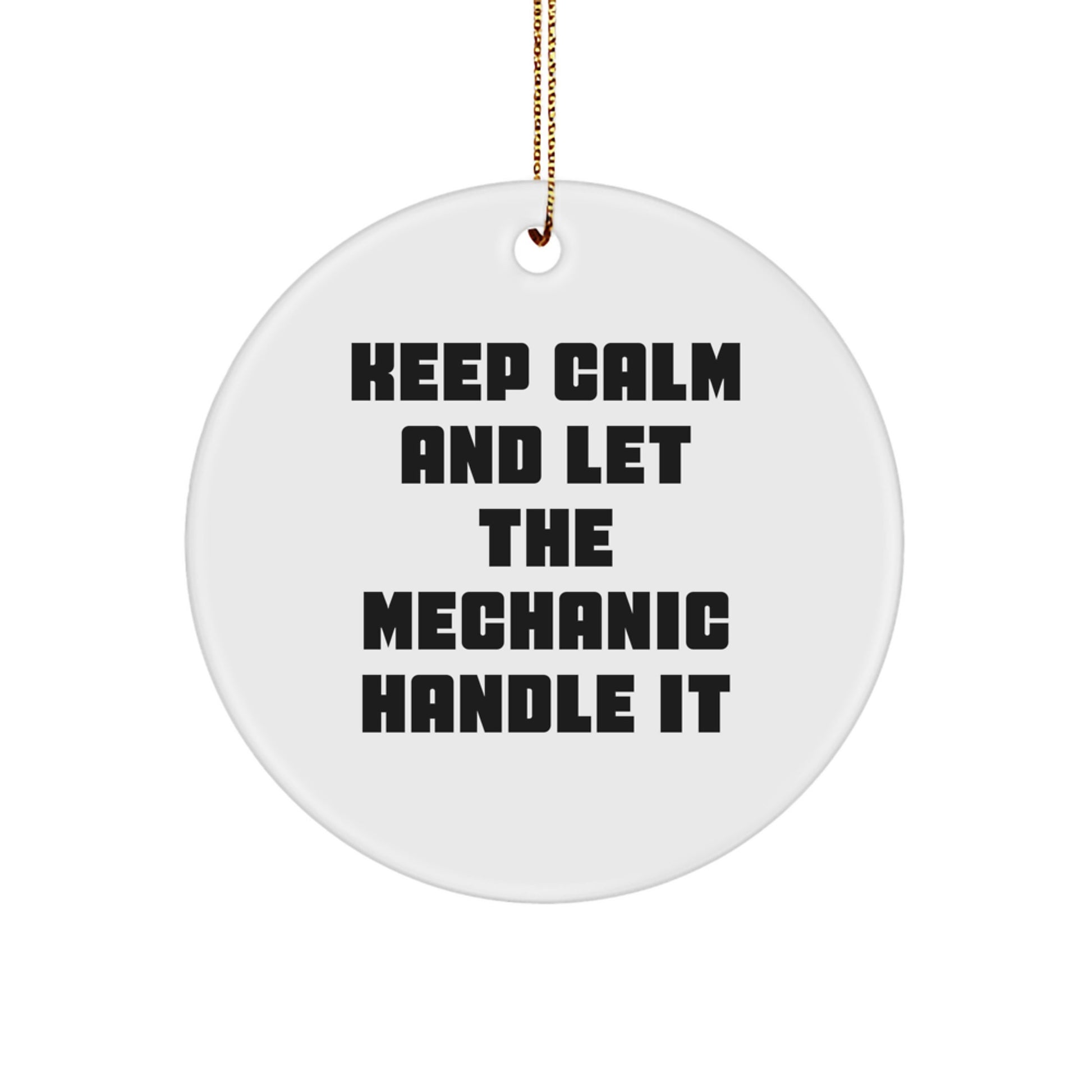 Funny Mechanic Gifts for Men - Keep Calm And Let The Mechanic Handle It Christmas Circle Ornament, Gifts from Friends, Family, Coworkers - Image 1