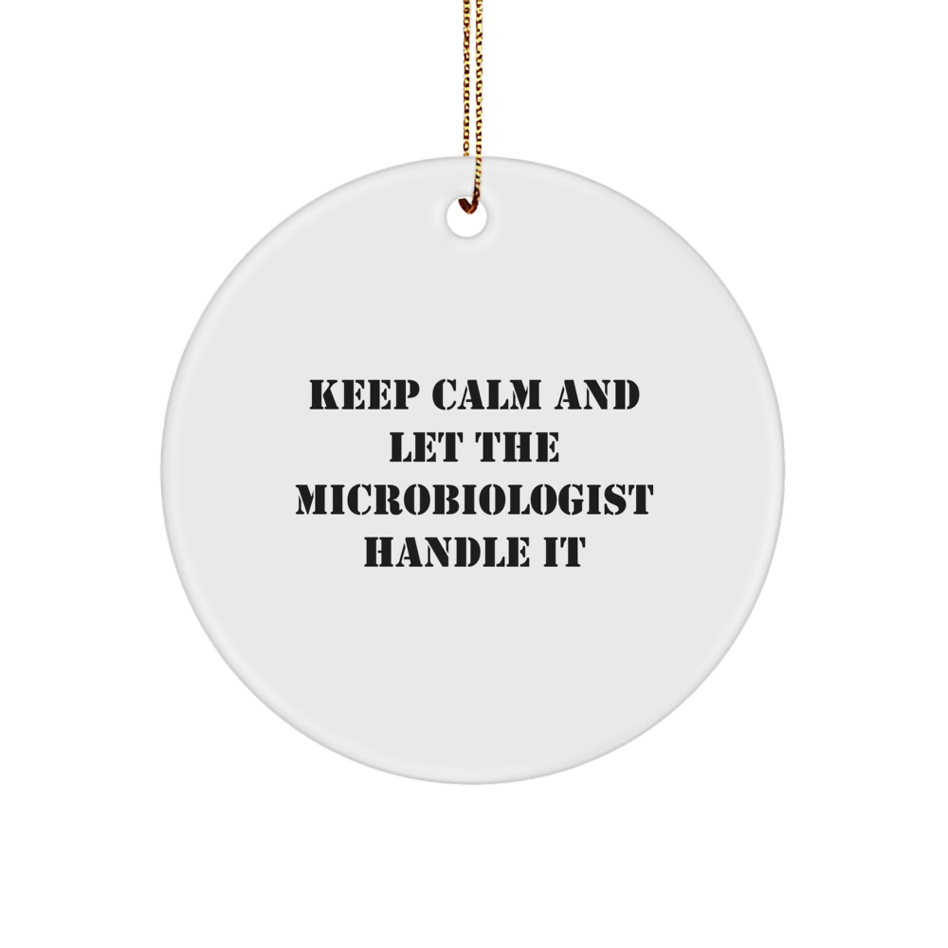 Funny Microbiologist Circle Ornament Gift for Men or Women - Keep Calm and Let the Microbiologist Handle It, Gifts from Family, Friends, or Coworkers - Christmas Unique Presents - Image 1