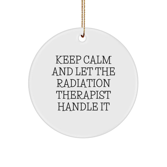 Radiation Therapist Gifts from Friends, Keep Calm And Let The Radiation Therapist Handle It Christmas Circle Ornament, Gifts for Radiation Therapist - Image 1