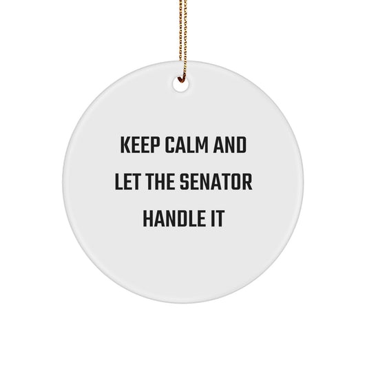 Funny Senator Gifts for Men Circle Ornament Keep Calm Let the Senator Handle It, White, 2.75'' Tall, Christmas Unique Presents for Family Friends Coworkers - Image 1