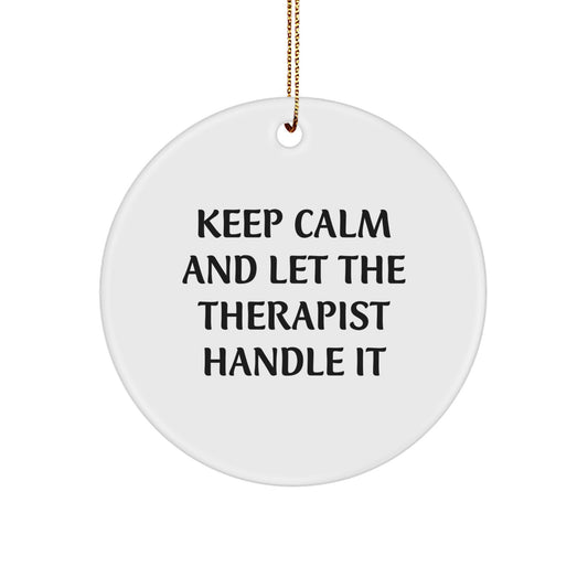 Funny Therapist Gifts from Men - Keep Calm And Let The Therapist Handle It Circle Ornament for Christmas - Image 1