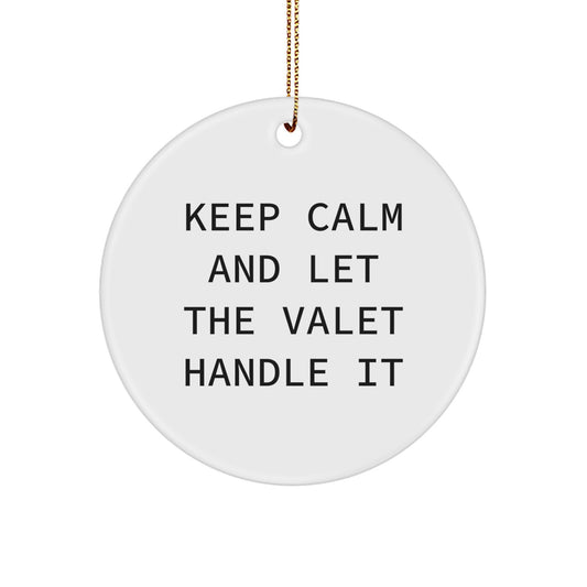 Valet Humor Circle Ornament, Funny Quote Gift from Men to Valet Friends, Gifts for Christmas, Keep Calm and Let the Valet Handle It, Circle Shaped Ornament - Image 1