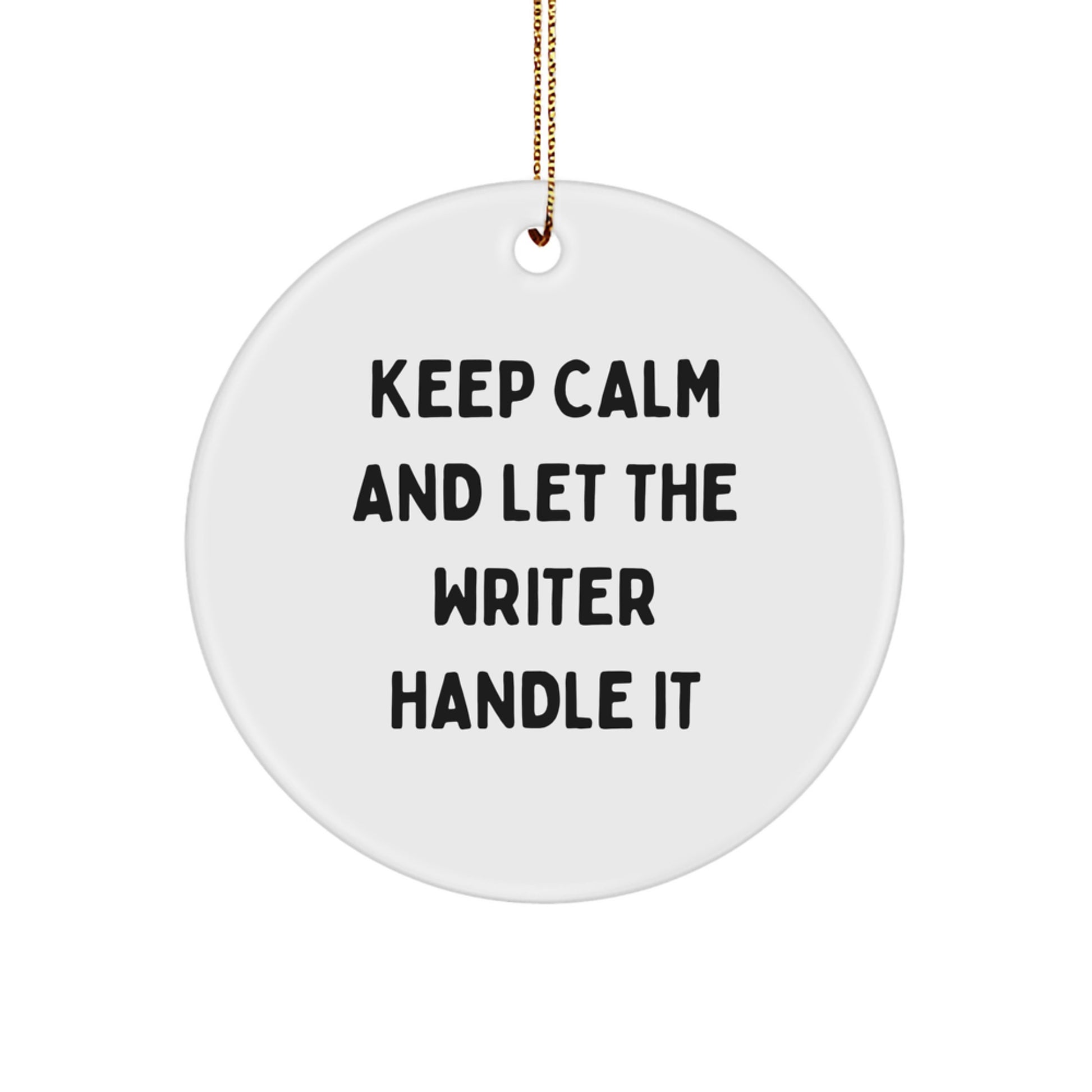 Writer Gifts from Friends - Keep Calm And Let The Writer Handle It Circle Ornament, Christmas Unique Present for Writers - Image 1