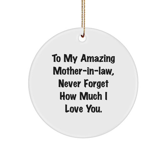 Funny Mom-in-law Gifts from Men, To My Amazing Mom-in-law, Never Forget How Much I Love You. - Circle Ornament for Christmas - Image 1