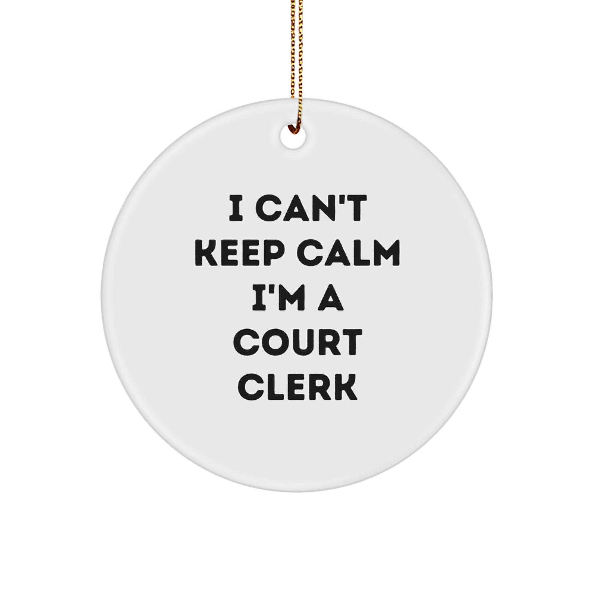 Funny Court Clerk Gifts I Can't Keep Calm Circle Ornament, Gifts from Friends to Court Clerk, Christmas Unique Gifts for Court Clerk Men Women Coworkers Family - Image 1