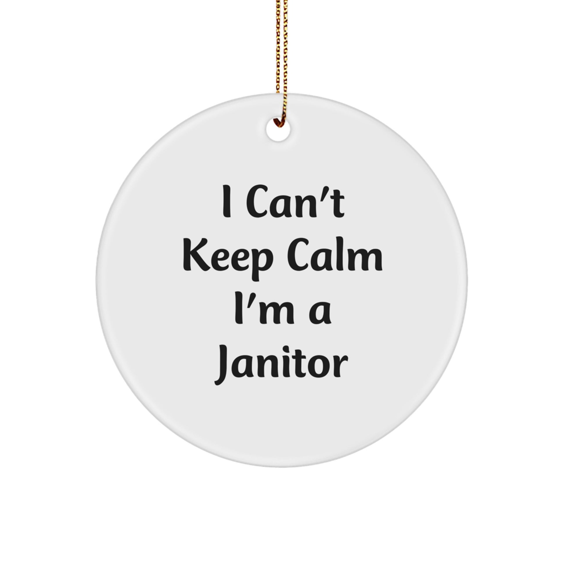 Janitor's Proud I Can't Keep Calm Circle Ornament, Funny Gift from Friends, Coworkers, Family for Christmas - Image 1