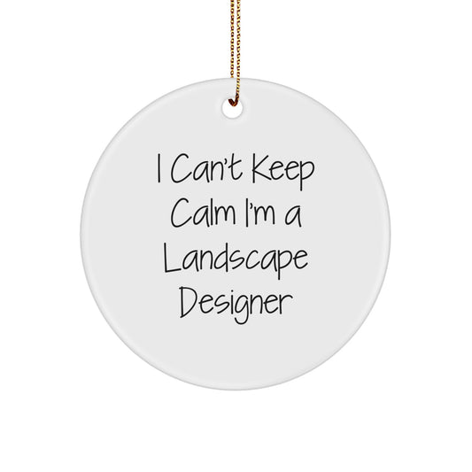 Funny Landscape Designer Gifts, I Can't Keep Calm I'm A Landscape Designer Circle Ornament, White, Christmas Decorations, Gifts from Friends, for Landscape Designer, Unique and Cute - Image 1